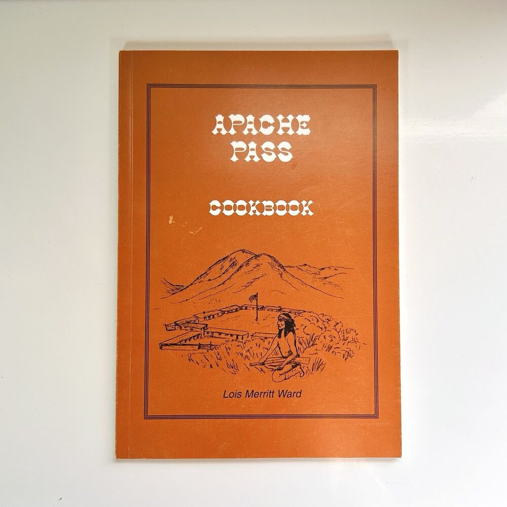 Apache Pass Cookbook &  Southern Arizona History By Lois Merritt Ward